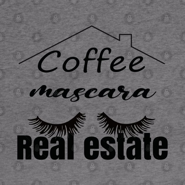 Coffee mascara real estate funny saying gift, funny sayings, funny coffee sayings by Maroon55